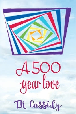 A 500 Year Love by Cassidy