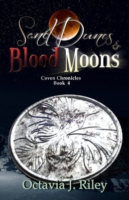 Sand Dunes and Blood Moons by Riley, Octavia J.