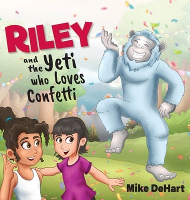 Riley and the Yeti who Loves Confetti by Dehart, Mike