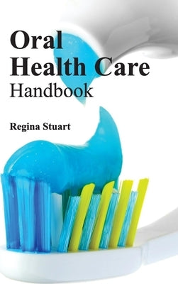 Oral Health Care Handbook by Stuart, Regina