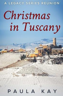 Christmas in Tuscany (A Legacy Series Reunion, Book 1) by Kay, Paula