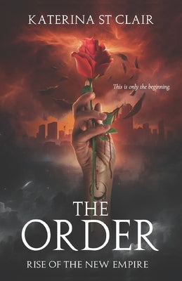 The Order: Rise of the New Empire by St Clair, Katerina