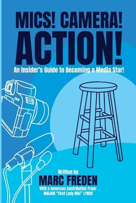Mics! Camera! Action! by Freden, Marc