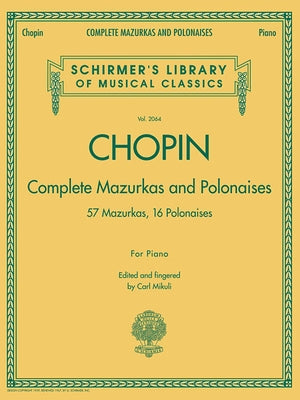 Complete Mazurkas and Polonaises: Schirmer Library of Classics Volume 2064 by Chopin, Frederic