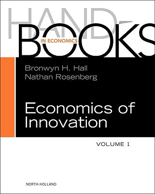 Handbook of the Economics of Innovation: Volume 1 by Hall, Bronwyn H.