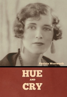 Hue and Cry by Wentworth, Patricia