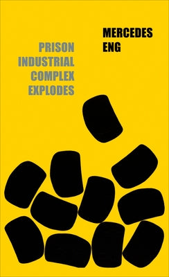 Prison Industrial Complex Explodes by Eng, Mercedes