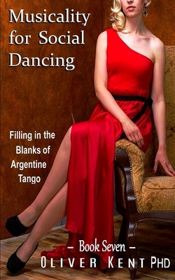 Musicality for Social Dancing: Filling in the Blanks of Argentine Tango by Frise, Oscar B.