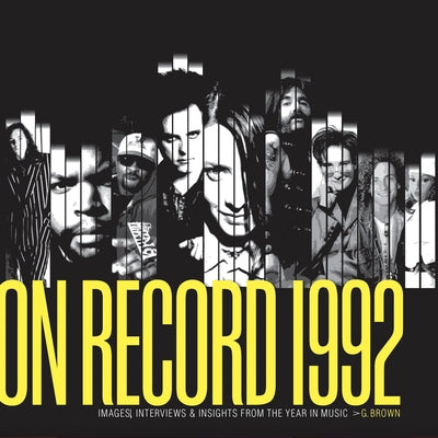 On Record: Vol. 9 - 1992: Images, Interviews & Insights from the Year in Music by Brown, G.