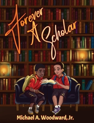 Forever A Scholar by Woodward, Michael a.