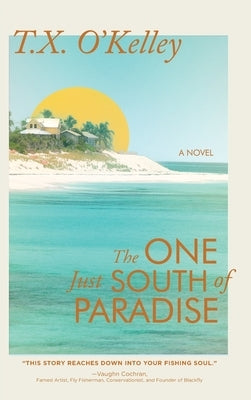 The One Just South of Paradise by O'Kelley, T. X.