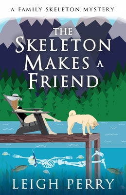 The Skeleton Makes a Friend: A Family Skeleton Mystery (#5) by Perry, Leigh