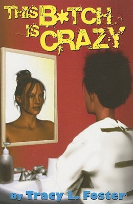 This Bitch Is Crazy by Tracy, Foster L.