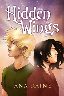 Hidden Wings: Volume 1 by Raine, Ana