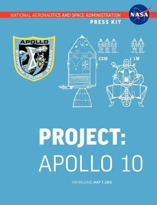 Apollo 10: The Official NASA Press Kit by NASA
