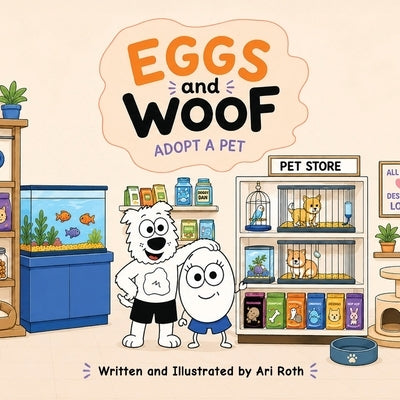 Eggs and Woof: Adopt a Pet by Roth, Ari