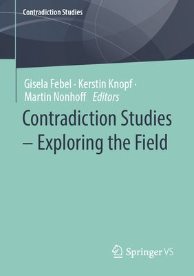 Contradiction Studies - Exploring the Field by Febel, Gisela