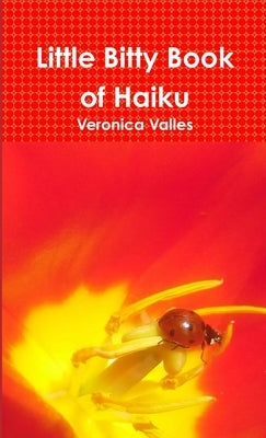 Little Bitty Book of Haiku by Valles, Veronica