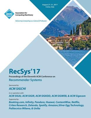 RecSys '17: Eleventh ACM Conference on Recommender Systems by Recsys '17 Conference Committee