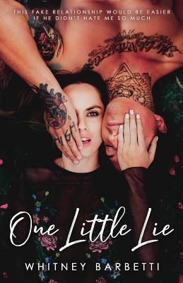 One Little Lie: a hate to love rom-com by Barbetti, Whitney