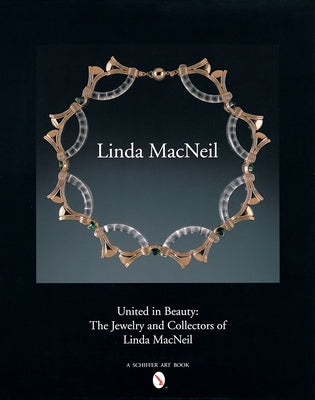 United in Beauty: The Jewelry and Collectors of Linda MacNeil by English, Foreword By Helen W. Drutt