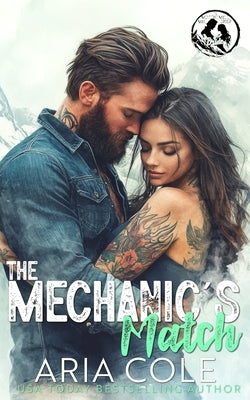 The Mechanic's Match: A Roommate from Hell, Boss' Daughter, Mail-Order Bride Romance by Cole, Aria