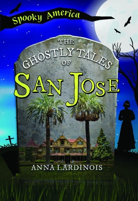 The Ghostly Tales of San Jose by Lardinois, Anna