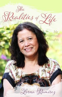 The Realities of Life: My Innermost Thoughts by Lorna, Ramirez