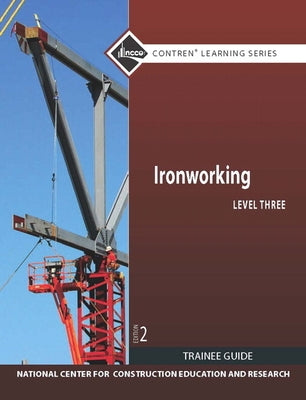 Ironworking Trainee Guide, Level 3 by Nccer