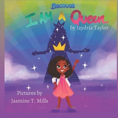 Because I Am A Queen by Mills, Jasmine T.