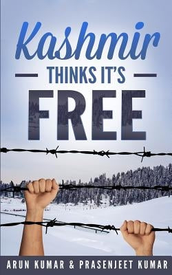 Kashmir Thinks It's Free by Kumar, Prasenjeet