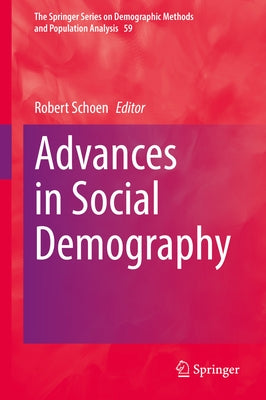 Advances in Social Demography by Schoen, Robert