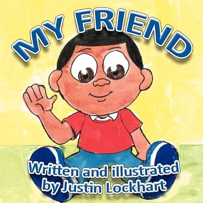 My Friend by Lockhart, Justin