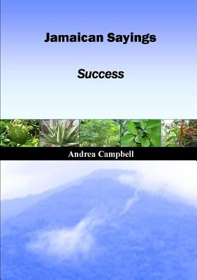 Jamaican Sayings - Success by Campbell, Andrea