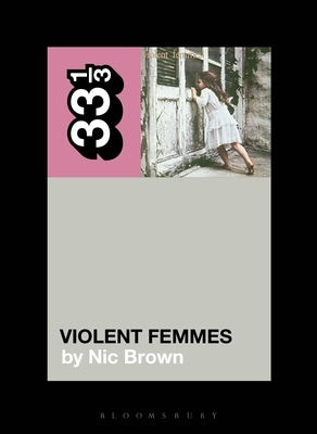 Violent Femmes' Violent Femmes by Brown, Nic