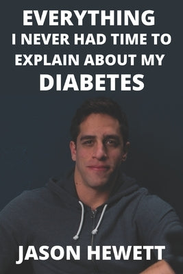 Everything I Never Had Time To Explain About My Diabetes: & Celiac Disease by Kaufman, Brianne
