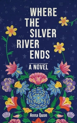 Where the Silver River Ends by Quon, Anna