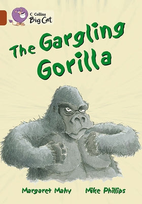 The Gargling Gorilla: Band 14/Ruby by Mahy, Margaret