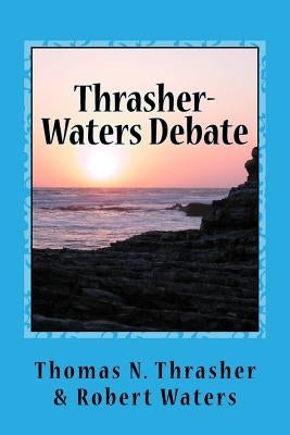 Thrasher-Waters Debate by Waters, Robert