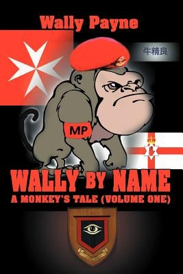 Wally by Name: A Monkey's Tale(Volume One) by Payne, Wally
