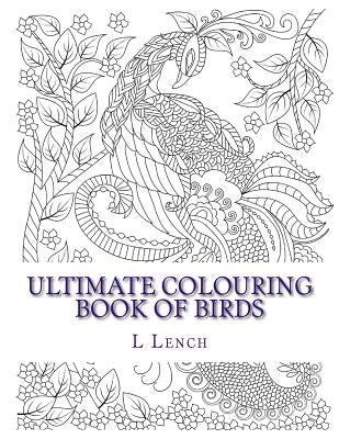 Ultimate Colouring Book of Birds by Lench, L.