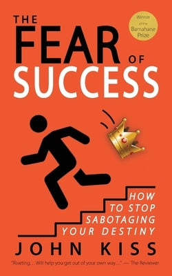 The Fear of Success by Kiss, John
