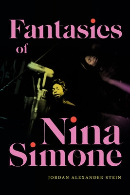 Fantasies of Nina Simone by Stein, Jordan Alexander