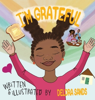 I'm Grateful: A Christian Children's Book About Thankfulness, God's Love & Daily Blessings by Sands, Deldra