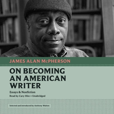 On Becoming an American Writer: Essays and Nonfiction by McPherson, James Alan