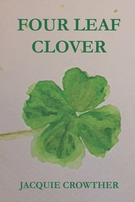 Four Leaf Clover by Crowther, Jacquie