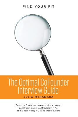 The Optimal CoFounder Interview Guide: Find Your Fit by McNamara, Julia T.