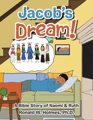 Jacob's Dream!: A Bible Story of Naomi & Ruth by Holmes, Ronald W.