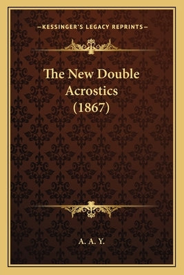 The New Double Acrostics (1867) by A a Y