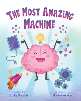 The Most Amazing Machine by Dunckle, Emily